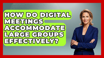 How Do Digital Meetings Accommodate Large Groups Effectively? | Virtual Communication Hub News