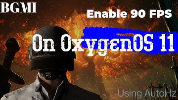 Run BattlegroundsMobile India (BGMI) at 90 FPS on OnePlus devices running OxygenOS 11 (No Root)