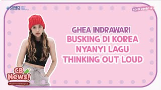 GHEA INDRAWARI BUSKING DI KOREA NYANYI THINKING OUT LOUD!