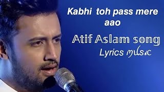 layrics kabhi toh pass mere aao full song (Atif Aslam) Resimi