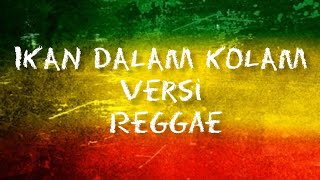 Ikan Dalam Kolam Versi Reggae