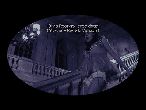 Olivia Rodrigo - drop dead ( Slower + Reverb Version )