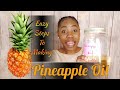 DIY Pineapple Oil For Clear, Smooth Skin. By MON-ARA