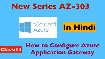 How to configure Azure Application Gateway Step by Step in hindi | Azure AZ-303 Training Videos