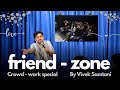 Friendzone  stand up comedy  by vivek samtani