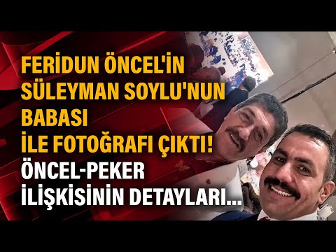 Feridun Öncel'in Soylu'nun babası ile fotoğrafı çıktı! Öncel-Peker ilişkisinin detayları...