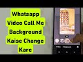 WhatsApp Video Call Me Background Kaise Change Kare |How To Change Background in WhatsApp Video Call