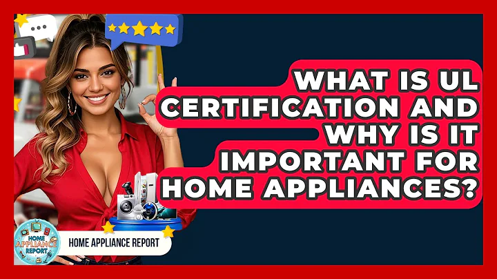 What Is UL Certification and Why Is It Important for Home Appliances? - Home Appliance Report