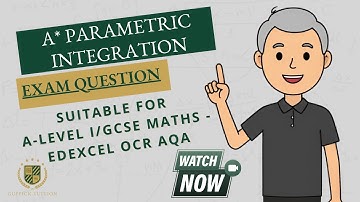 A* Parametric Integration Exam Question A-level Maths Edexcel