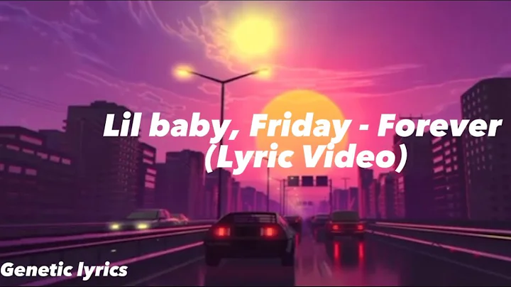 Lil baby, Friday - Forever (Lyric Video)