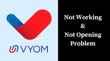 How to Fix Vyom App Not Working & Not Opening Problem in Android & iOS Phones