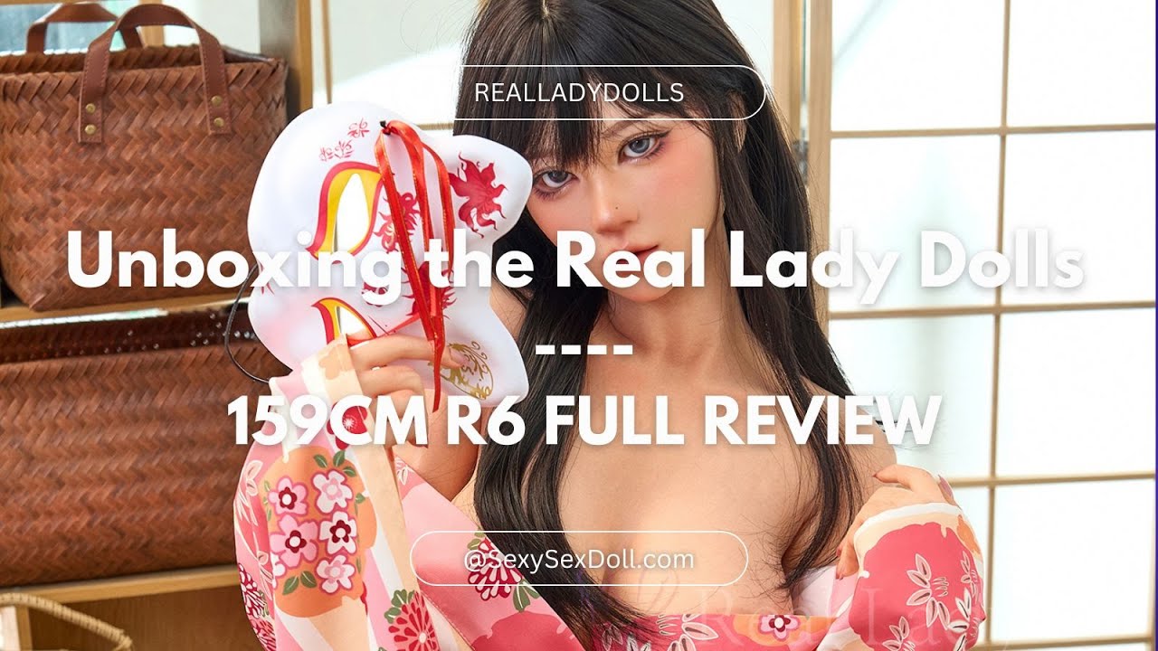 Real Lady Dolls 150cm T6 – Full Love Doll Unboxing & Review