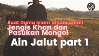Ain Jalut Part 1: Jengis Khan dan Pasukan Mongol Menghancurkan Dunia Islam