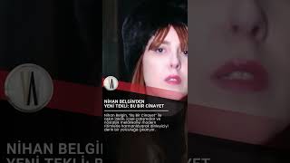 Nihan Belgin’den Yeni Tekli: Bu Bir Cinayet