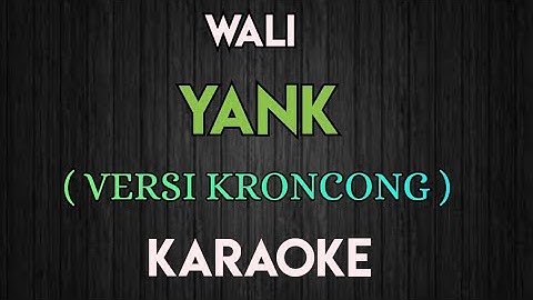 WALI - YANK KARAOKE VERSI KRONCONG ( FEMALE / MALE KEY )