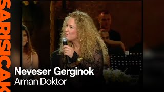 Neveser Gerginok - Aman Doktor (Sarı Sıcak) Resimi