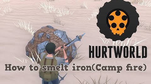 Hurtworld: How to smelt iron(Campfire method)