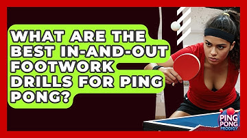 What Are The Best In-and-out Footwork Drills For Ping Pong? - Ping Pong Prodigy