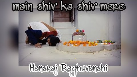 MAIN SHIV KA SHIV MERE (OFFICIAL VIDEO)| HANSRAJ RAGHUWANSHI| JAMIE | HINDI SONGS 2021 | SHIV BHAJAN