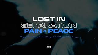 Lost in Separation - "Pain & Peace"