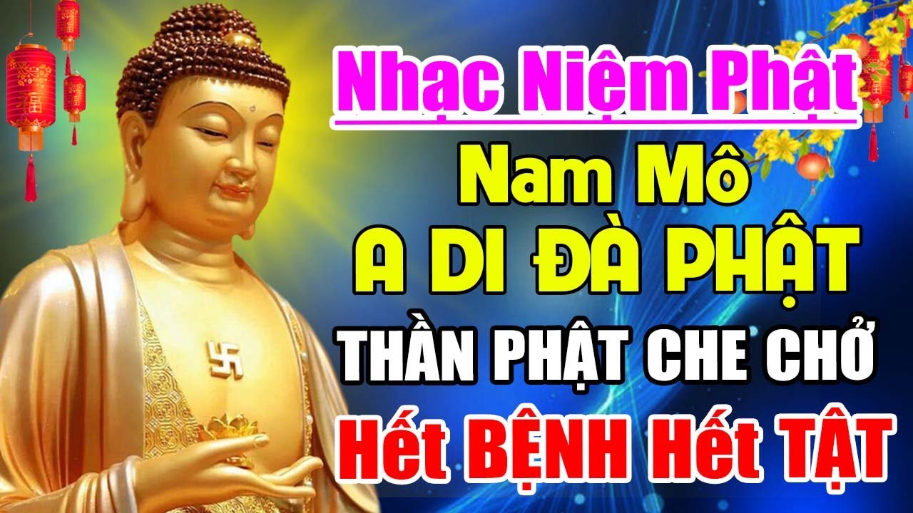 Nhạc Niệm Phật - Nam Mô A Di Đà Phật, Mở Nghe Trong Nhà Được THẦN PHẬT CHE CHỞ Hết BỆNH HẾT TẬT