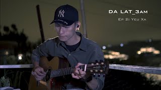 DA LAT_3am | Ep 2: YÊU XA | Fingerstyle guitar by Danh Tu