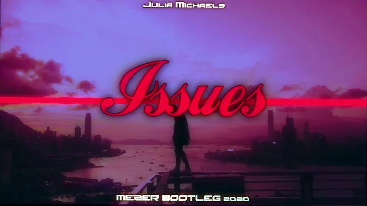 Julia Michaels - Issues (MEZER BOOTLEG 2020)