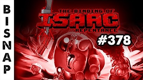 Bisnap Streams Isaac: Repentance - Part 378