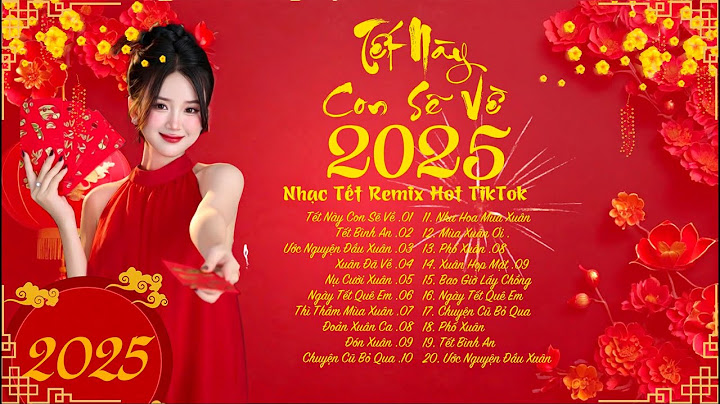 Nhạc Tết 2025 Remix, LK Nhạc Xuân 2025 Remix Hay Nhất Nghe Là Thấy Tết - Chào Xuân Ất Tỵ 2025