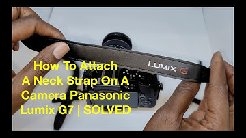 How To Attach A Neck Strap On A Camera | Panasonic Lumix G7 | SOLVED