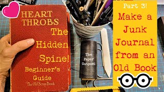 Make a JUNK JOURNAL from an Old Book! Pt 3 HIDDEN SPINE Beginner Tutorial! The Paper Outpost! :)