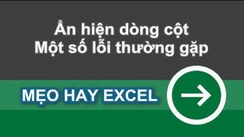Mẹo hay excel | Ẩn hiện dòng cột một số lỗi thường gặp