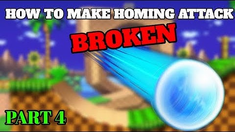 HOW TO MAKE HOMING ATTACK BROKEN (PART 4)