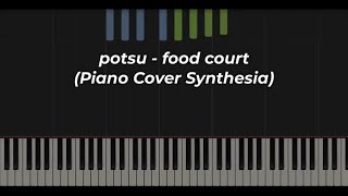 potsu - food court (Piano Cover Synthesia)