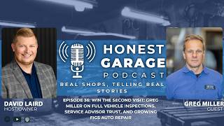 Win the Second Visit: Greg Miller on Full Inspections, Service Trust, and Growing Figs Auto Repair