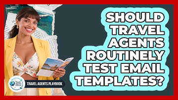 Should Travel Agents Routinely Test Email Templates?