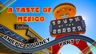 AN EPIC JOURNEY PART 7- SOUTH OF THE BOARDER