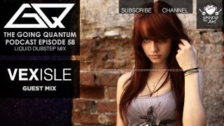 GQ Podcast - Liquid Dubstep Mix & Vexisle Guest Mix [Ep.58]
