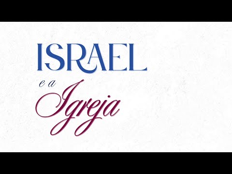 28/11/2025 - [ISRAEL E A IGREJA] - Igreja Cristã Maranata  - Sexta