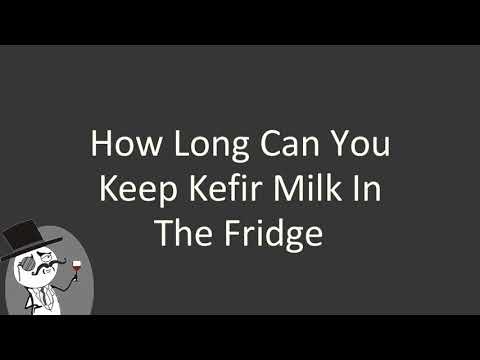 How Long Does Homemade Kefir Last In The Fridge