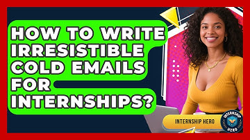 How To Write Irresistible Cold Emails For Internships? - Internship Hero