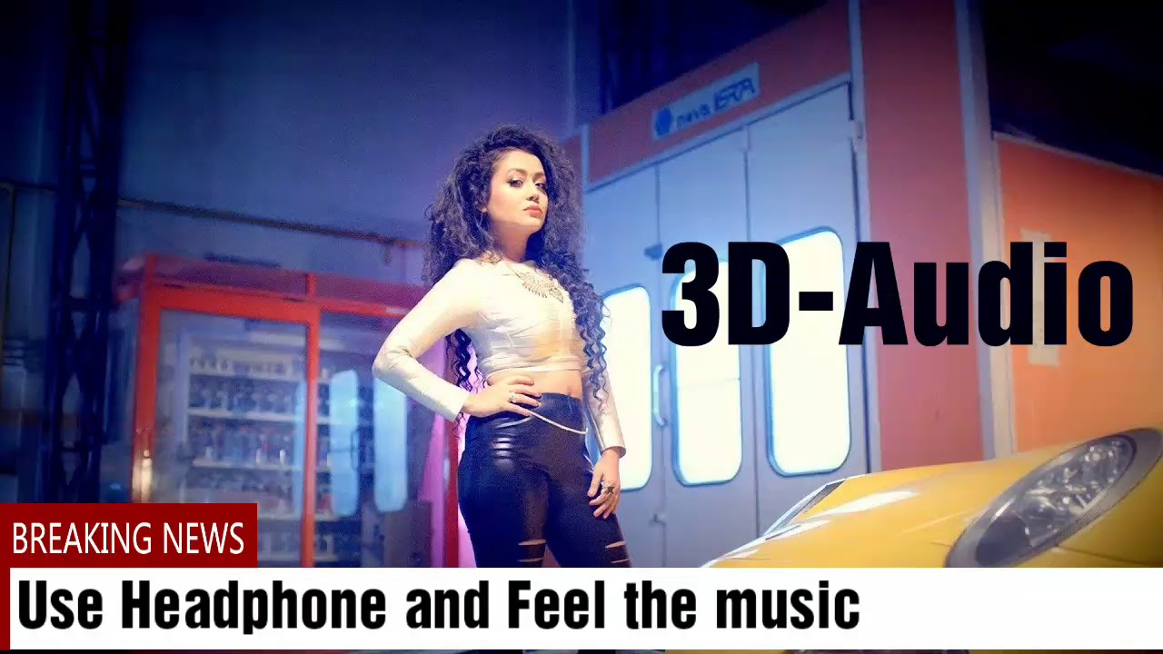 3D Audio  Caar Me music Bajaa Nachungi Neha kakkar  Use Headphones