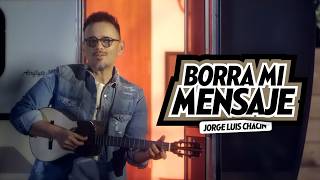 Video thumbnail of "Jorge Luis Chacin - Borra Mi Mensaje (Official Music Video)"