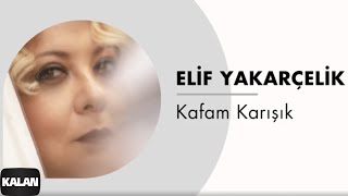 Elif Yakarçelik - Kafam Karışık I Single © 2023 Kalan Müzik