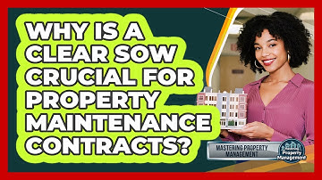 Why Is A Clear SOW Crucial For Property Maintenance Contracts? - Mastering Property Management