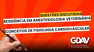 Questões de residência em anestesiologia veterinária comentadas- Fisiologia cardiovascular