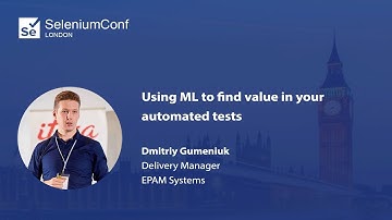 Using ML to find value in your automated tests | Dmitriy Gumeniuk | #SeConfLondon