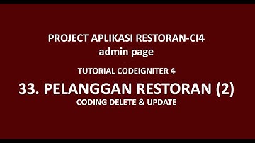 Tutorial CodeIgniter 4 - 33 - Aplikasi Restoran CI 4 - Delete Update Pelanggan