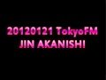 20120120 TokyoFM JIN AKANISHI