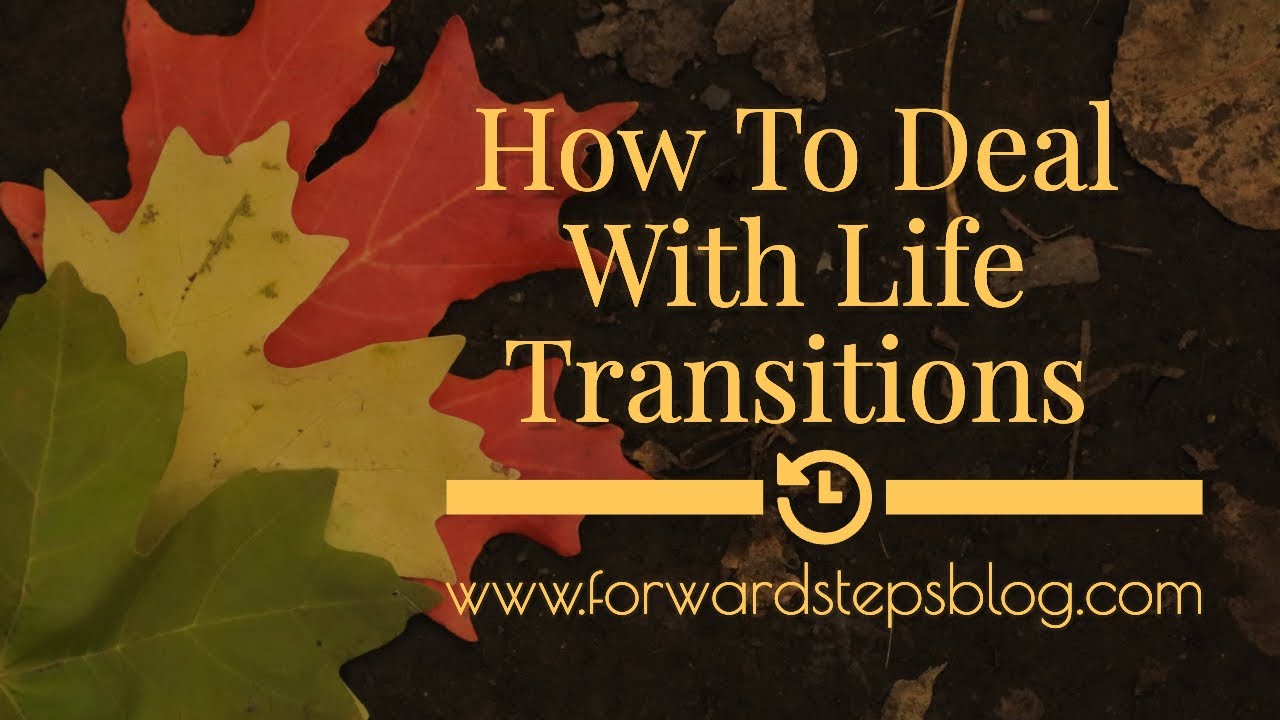 How To Deal With Life Transitions - YouTube